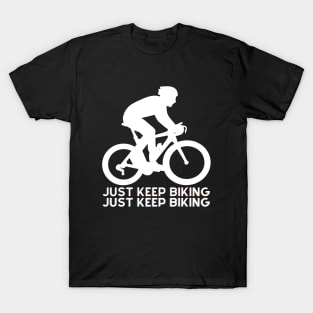 just keep biking T-Shirt